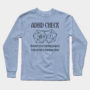 ADHD Check | Natural 20 Critical Fail Long Sleeve T-Shirt